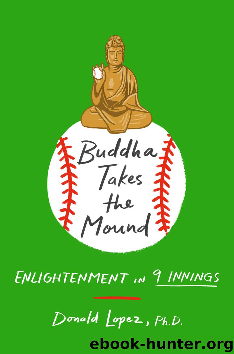 Buddha Takes the Mound by Donald S. Lopez Jr. Ph.D