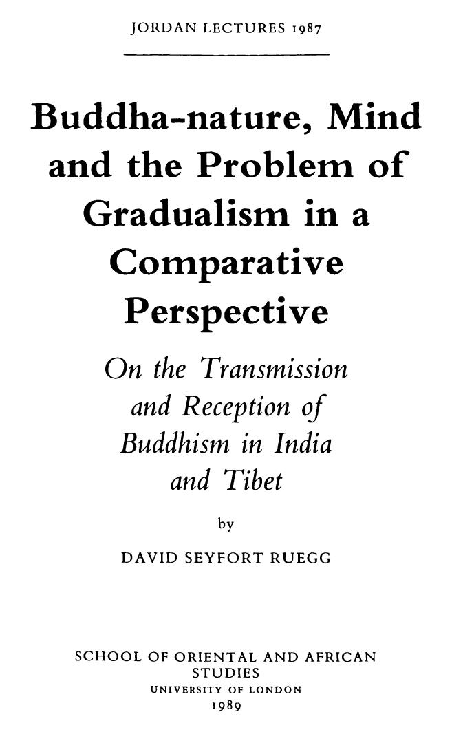 Buddha-nature, Mind, and the Problem of Gradualism in a Comparative Perspective: On the Transmission and Reception of Buddhism in India and Tibet by David Seyfort Ruegg