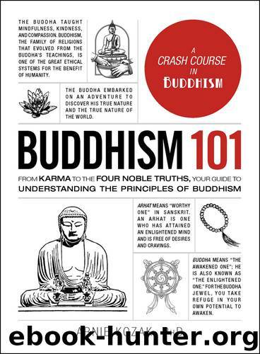 Buddhism 101: From Karma to the Four Noble Truths, Your Guide to Understanding the Principles of Buddhism by Arnie Kozak