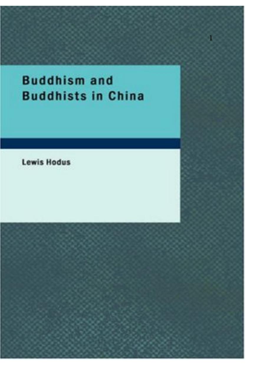 Buddhism and Buddhists in China by Lewis Hodus