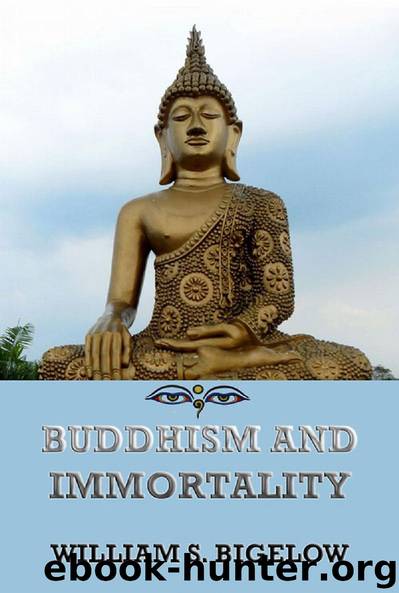 Buddhism and Immortality by William Sturgis Bigelow