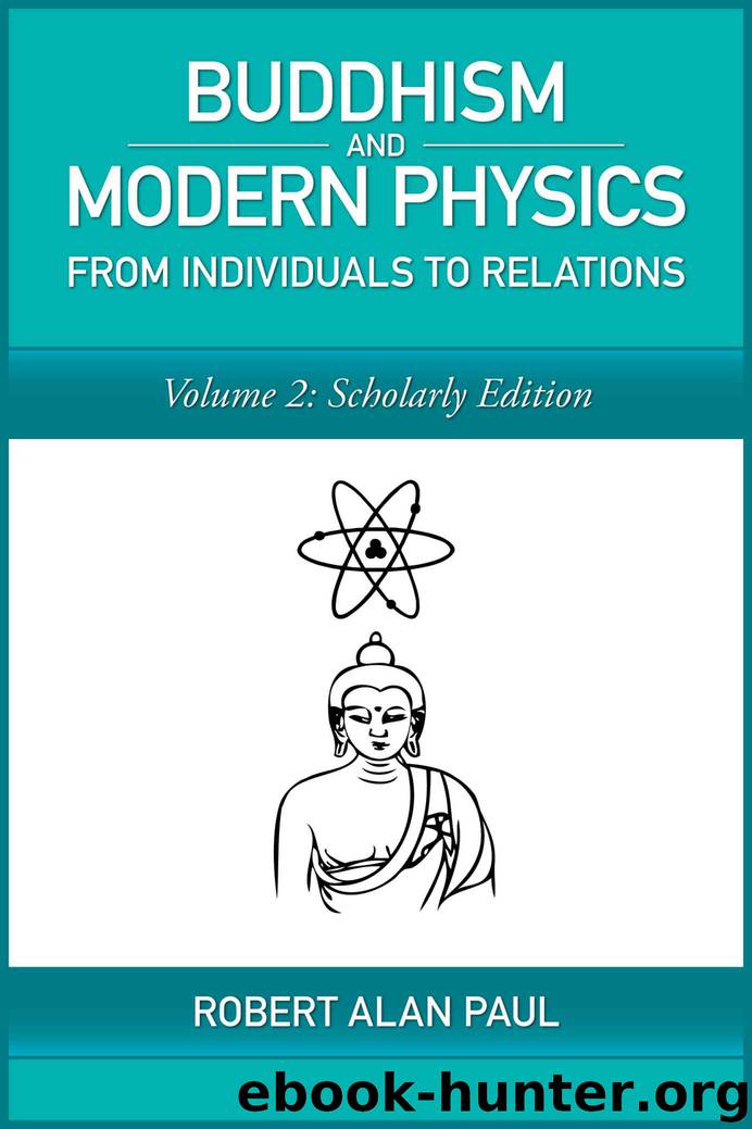 Buddhism and Modern Physics, Vol 2: Scholarly Edition: From individuals to relations (Buddhism and Modern Science) by Robert Paul