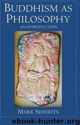 Buddhism as Philosophy: An Introduction (Ashgate World Philosophies Series) by Mark Siderits