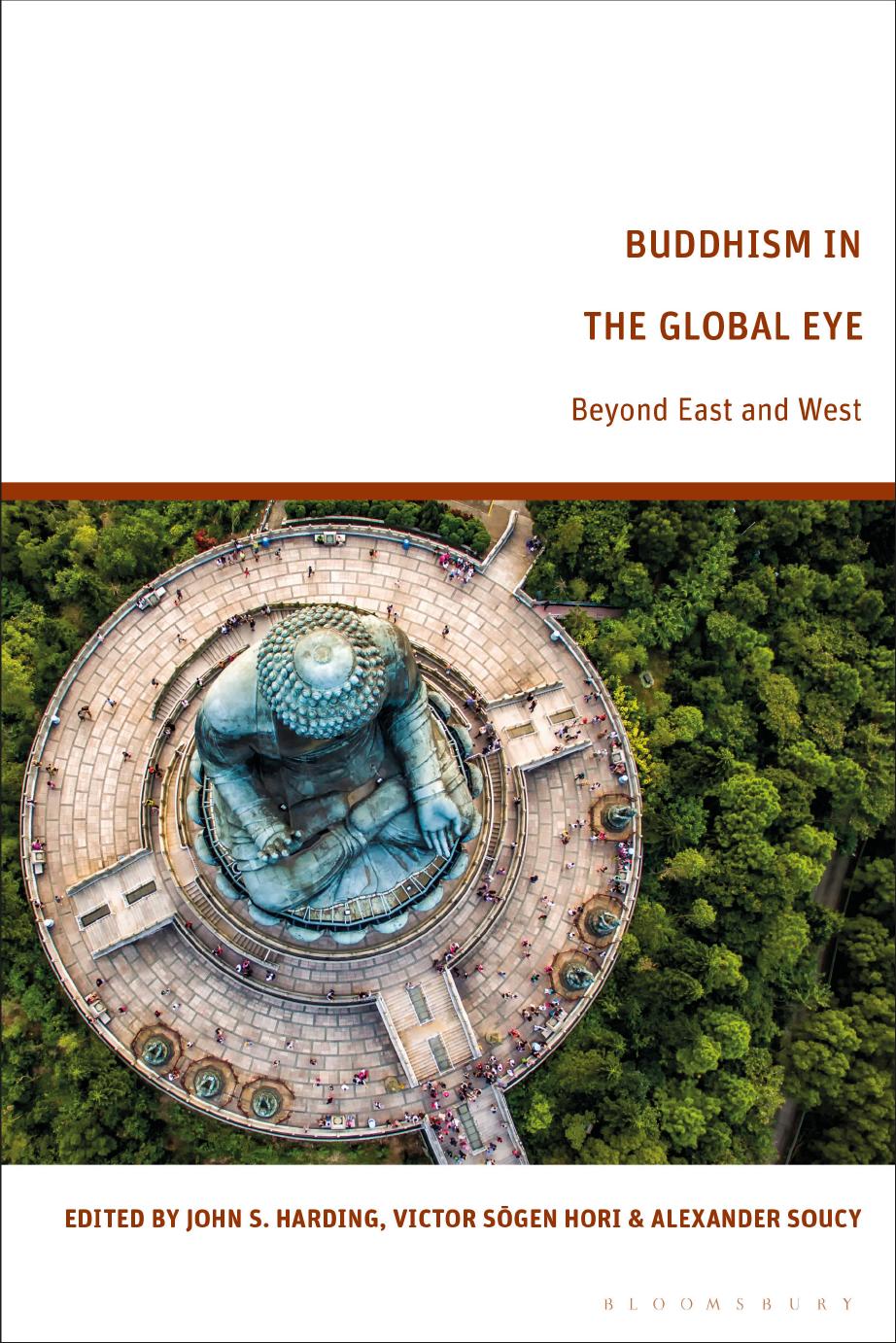 Buddhism in the Global Eye: Beyond East and West by John S. Harding Victor Sōgen Hori Alexander Soucy