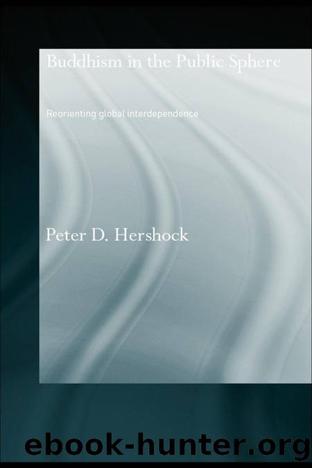 Buddhism in the Public Sphere: Reorienting Global Interdependence by Peter D. Hershock