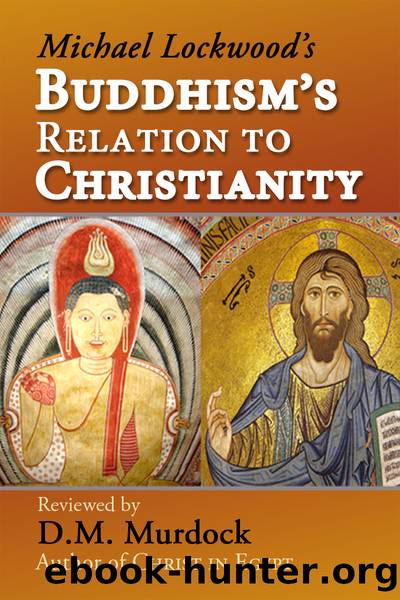 Buddhism's Relation to Christianity: A Review by D.M. Murdock by Michael Lockwood & Acharya S & D.M. Murdock