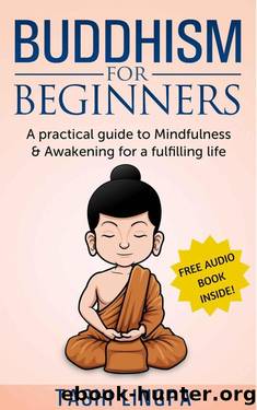 Buddhism: for Beginners: A Practical Guide to Mindfulness & Awakening for a Fulfilling Life by Tashi Lingpa