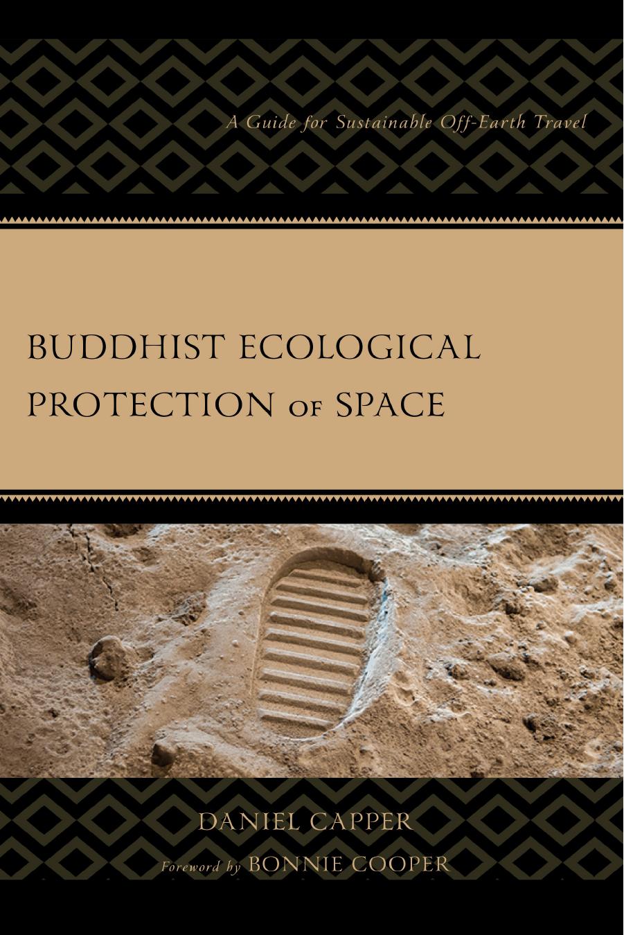 Buddhist Ecological Protection of Space: A Guide for Sustainable Off-Earth Travel by Daniel Capper