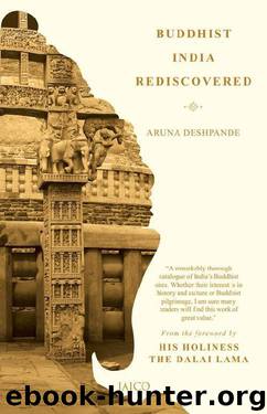 Buddhist India Rediscovered by Aruna Deshpande