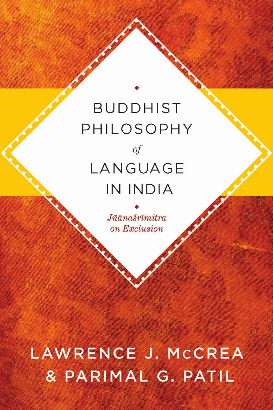 Buddhist Philosophy of Language in India: JÃ±ÄnaÅrÄ«mitra on Exclusion by Lawrence J. McCrea Parimal G. Patil