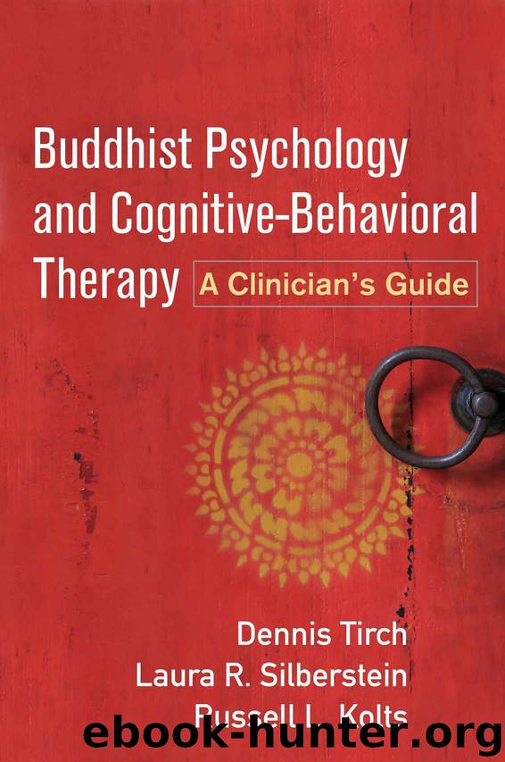 Buddhist Psychology and Cognitive-Behavioral Therapy by Dennis Tirch & Laura R. Silberstein-Tirch & Russell L. Kolts