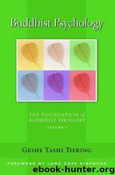 Buddhist Psychology: The Foundation of Buddhist Thought by Tashi Tsering (geshe) & Geshe Tashi Tsering & Thubten Zopa (rinpoche)