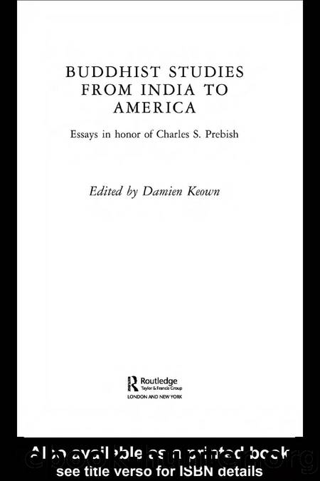 Buddhist Studies From India to America: Essays in Honor of Charles S.Prebish by Damien Keown (Edt)