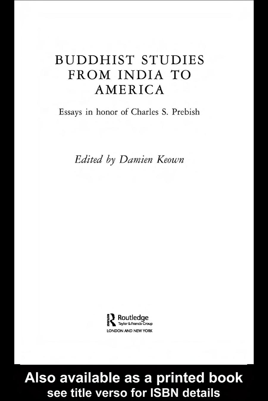 Buddhist Studies from India to America: Essays in Honor of Charles S. Prebish by Damien Keown