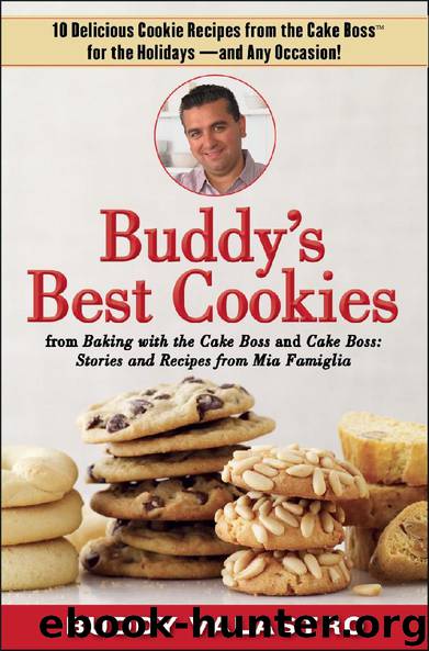 Buddy’s Best Cookies (from Baking with the Cake Boss and Cake Boss): 10 Delicious Cookie Recipes from the Cake Boss for the Holidays—and Any Occasion! by Buddy Valastro