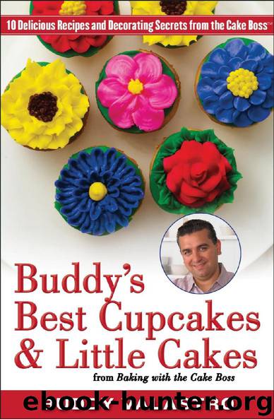 Buddy’s Best Cupcakes & Little Cakes (from Baking with the Cake Boss): 10 Delicious Recipes-and Decorating Secrets-from the Cake Boss by Buddy Valastro