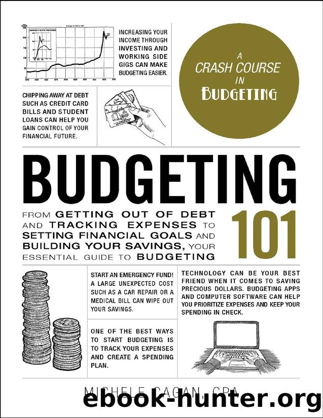 Budgeting 101: From Getting Out of Debt and Tracking Expenses to Setting Financial Goals and Building Your Savings, Your Essential Guide to Budgeting - PDFDrive.com by Michele Cagan