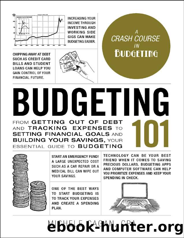Budgeting 101: From Getting Out of Debt and Tracking Expenses to Setting Financial Goals and Building Your Savings, Your Essential Guide to Budgeting - PDFDrive.com by Michele Cagan