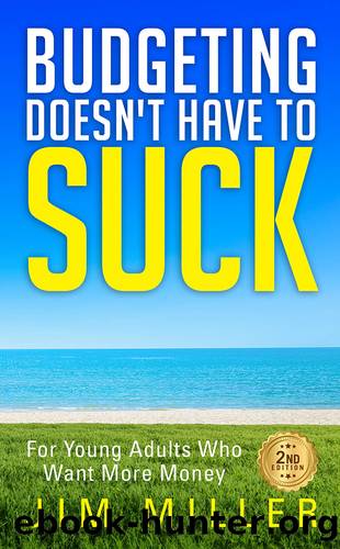 Budgeting Doesn't Have to Suck by Jim Miller