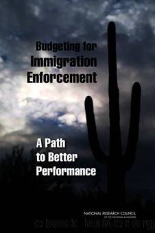 Budgeting for Immigration Enforcement: A Path to Better Performance by Steve Redburn Peter Reuter Malay Majmundar