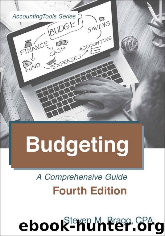 Budgeting: Fourth Edition: A Comprehensive Guide by Bragg Steven