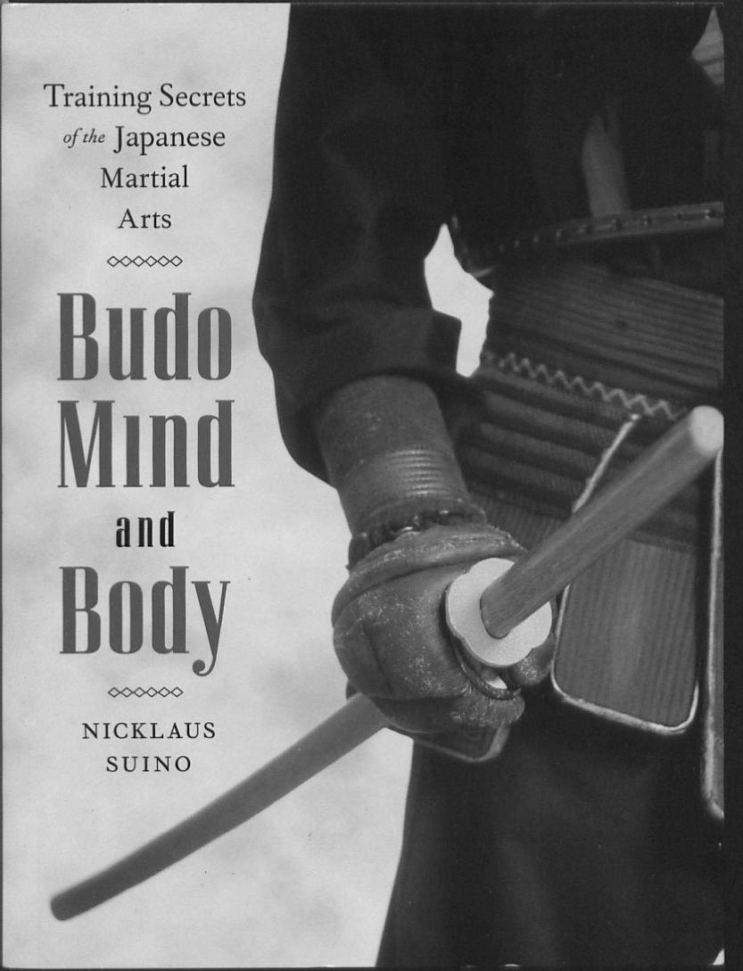 Budo Mind and Body: Training Secrets of the Japanese Martial Arts by Nicklaus Suino
