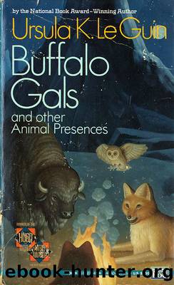 Buffalo Gals and other Animal Presences by Ursula K Le Guin