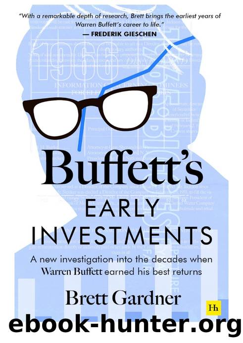 Buffett's Early Investments: A New Investigation Into the Decades When Warren Buffett Earned His Best Returns by Brett Gardner