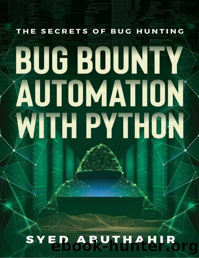 Bug Bounty Automation With Python: The secrets of bug hunting by Abuthahir Syed