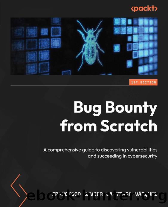 Bug Bounty from Scratch by Santiago Vázquez Francisco Javier;