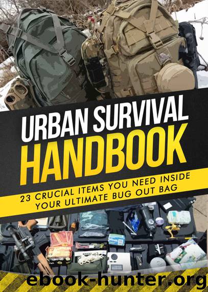 Bug Out Bag: 23 Crucial Items You Need Inside Your Ultimate Bug Out Bag (How To Survive Your First Disaster) (Urban Survival Guide, Bug Out Bag Basics, Survival Preparedness) by Urban Survival Handbook