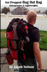 Bug Out Bag: Inexpensive & Lightweight (Get Prepped) by Jacob Nelson