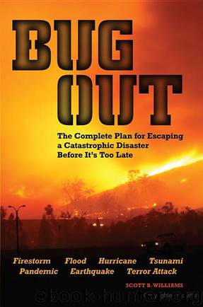 Bug Out: The Complete Plan for Escaping a Catastrophic Disaster Before It's Too Late by Scott B. Williams