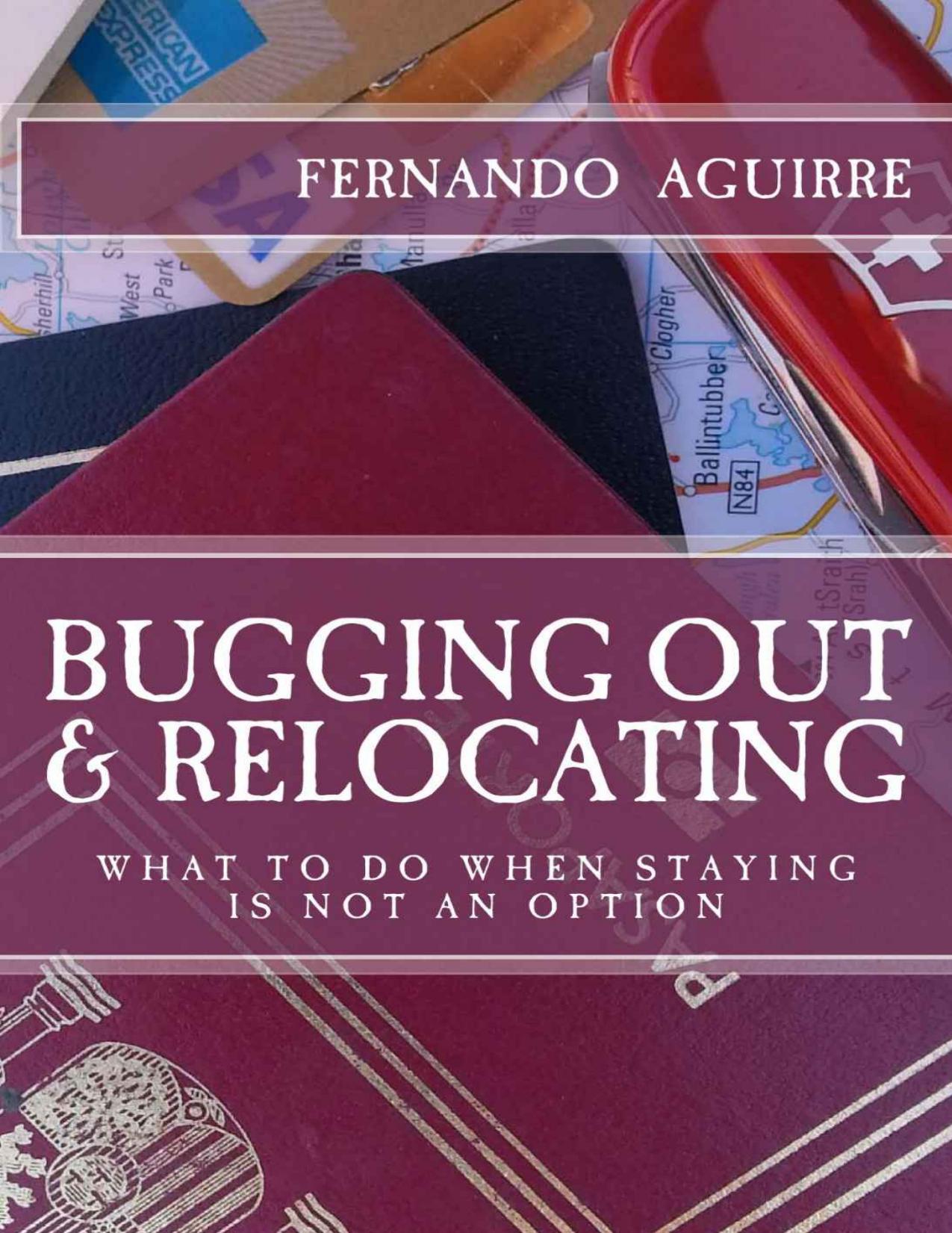 Bugging Out and Relocating: When Staying Put is not an Option by Fernando Aguirre