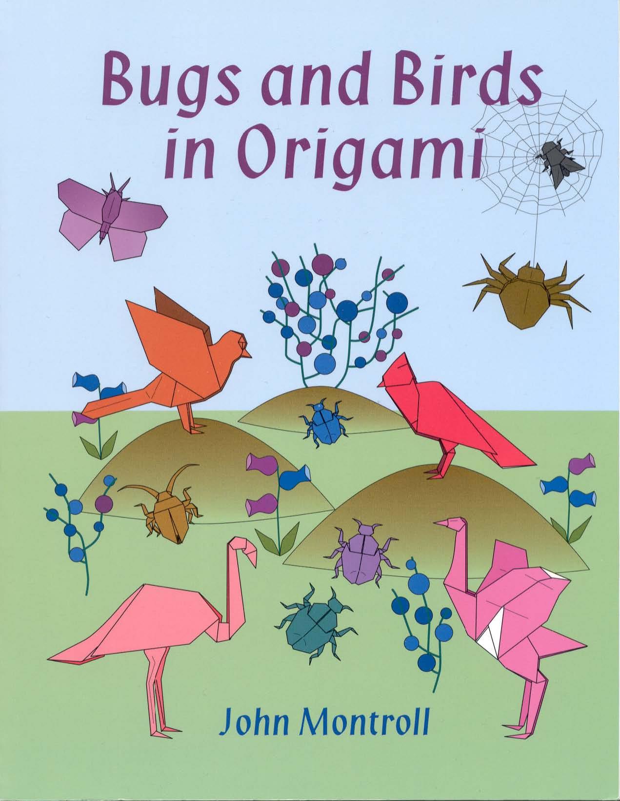 Bugs And Birds In Origami by John Montroll