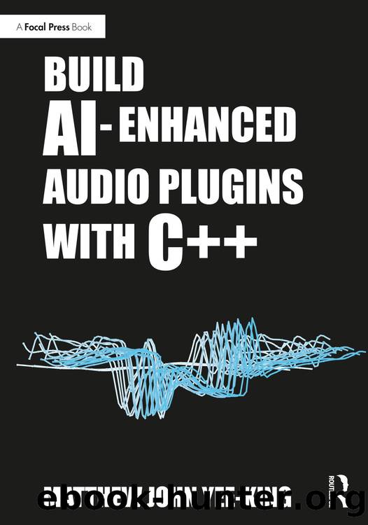 Build AI-Enhanced Audio Plugins with C++ by Matthew John Yee-King