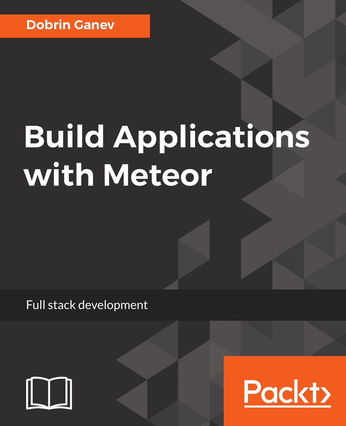 Build Applications with Meteor by Dobrin Ganev