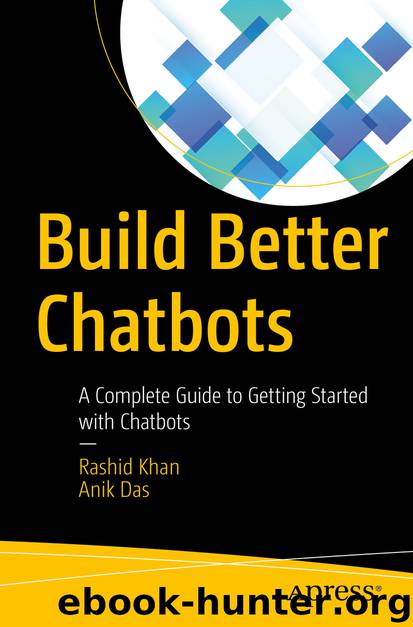 Build Better Chatbots by Rashid Khan & Anik Das