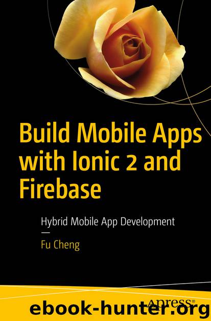 Build Mobile Apps with Ionic 2 and Firebase by Fu Cheng