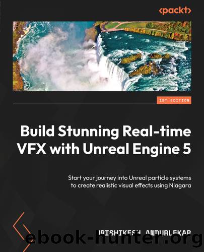 Build Stunning Real-time VFX with Unreal Engine 5 by Hrishikesh Andurlekar