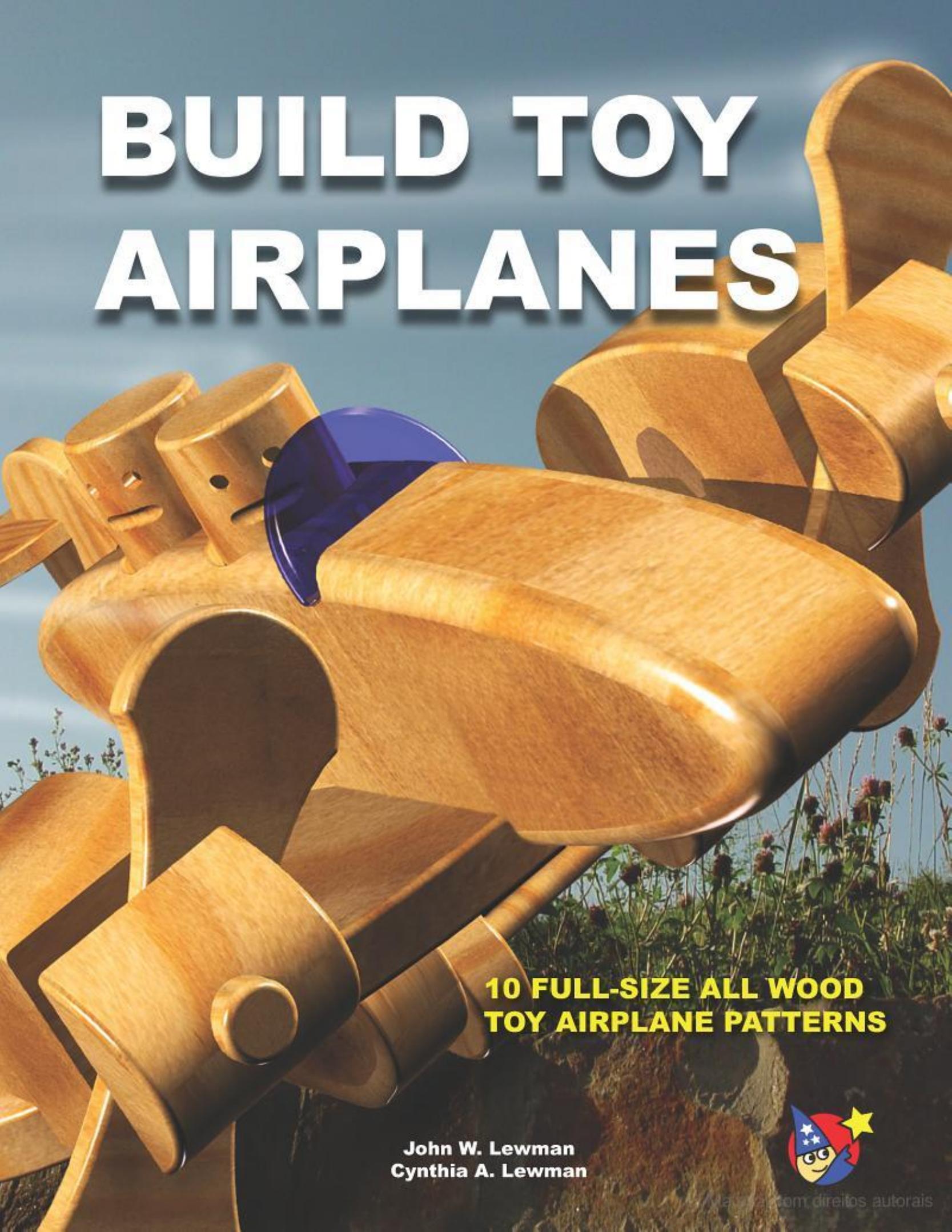 Build Toy Airplanes - 10 Full-Size All Wood Toy Airplane Patterns by John Lewman Cynthia Lewman