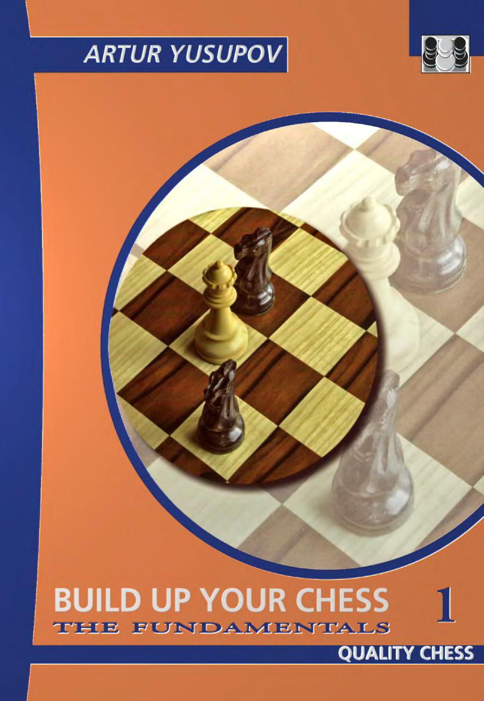 Build Up Your Chess 1: The Fundamentals (Yusupov's Chess School) by Artur Yusupov