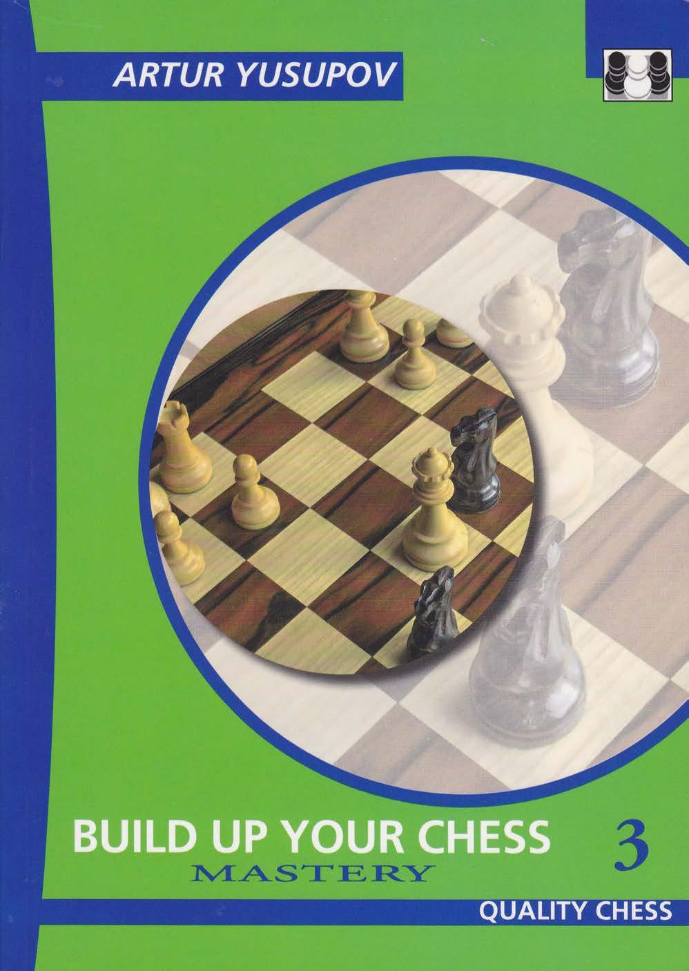 Build Up Your Chess 3: Mastery by Artur Yusupov