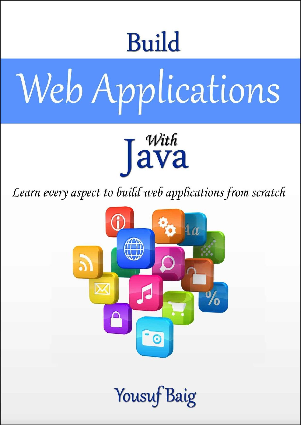 Build Web Applications with Java: Learn every aspect to build web applications from scratch by Mirza Yousuf Ahmed Baig