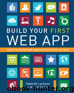 Build Your First Web App: Learn to Build Web Applications from Scratch by Deborah Levinson & Todd Belton