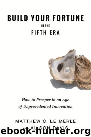 Build Your Fortune in the Fifth Era by Matthew C Le Merle