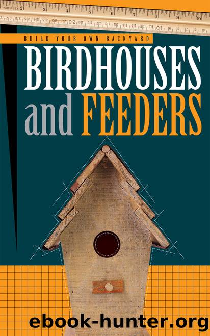 Build Your Own Backyard Birdhouses and Feeders by Cool Springs Press