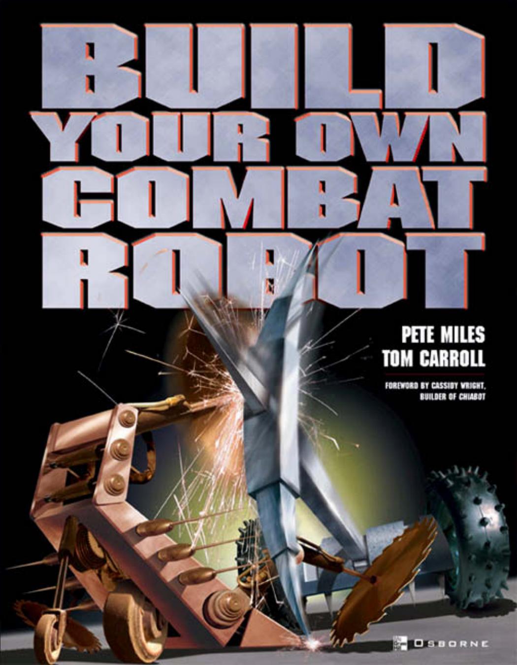Build Your Own Combat Robot by Pete Miles Tom Carroll Cassidy Wright