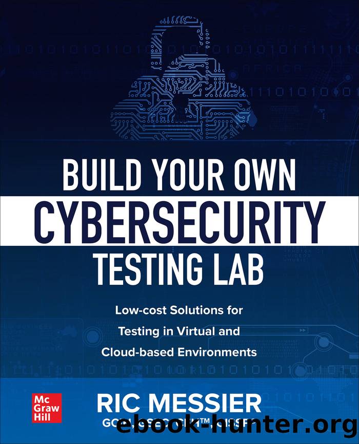 Build Your Own Cybersecurity Testing Lab by Ric Messier