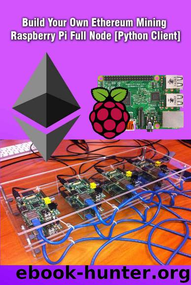 Build Your Own Ethereum Mining Raspberry Pi Full Node [Python Client]: Mining on Raspberry Pi by Aldo Deni